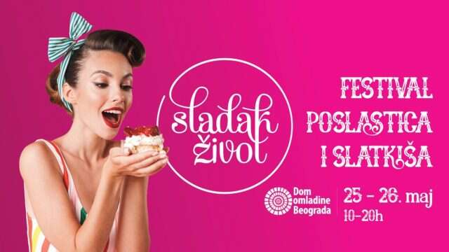 SLADAK ŽIVOT: Festival poslastica i slatkiša u Domu omladine Beograda - photo Festival Sladak život
