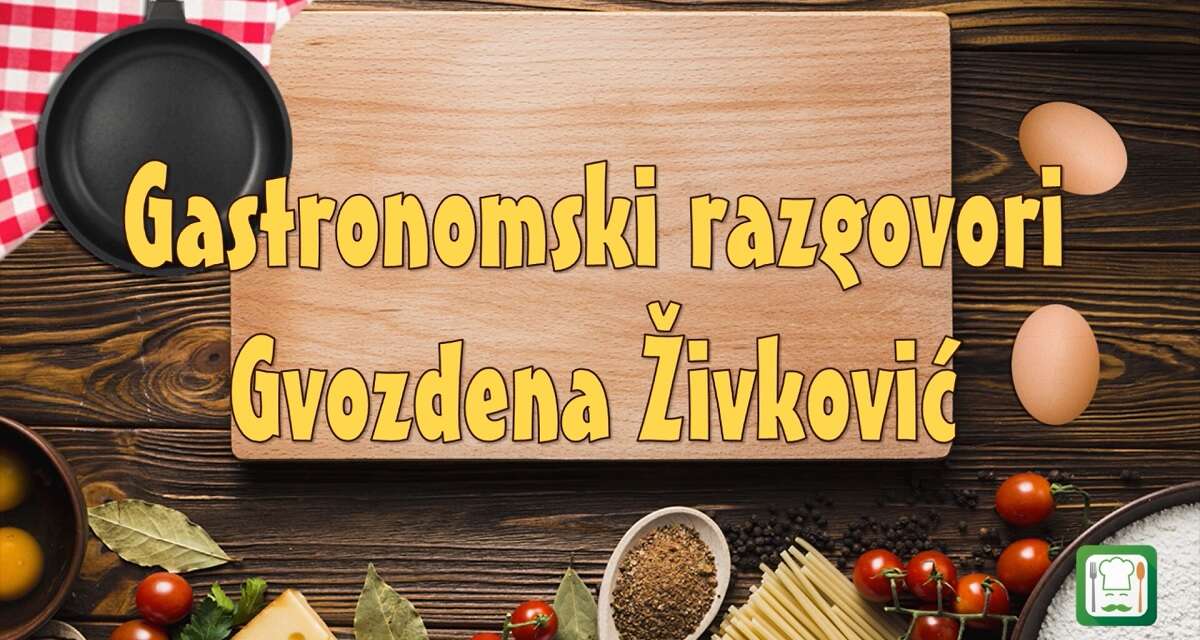 Gurmanski razgovori, prva epizoda, gost Gvozdena Živković