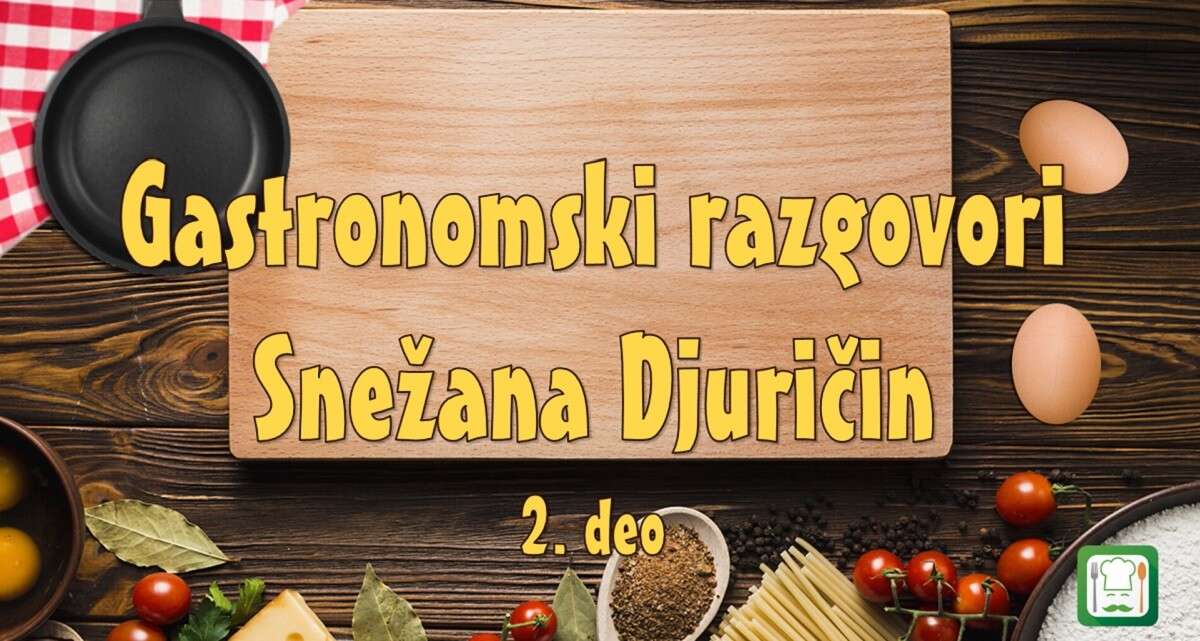 Gastronomski razgovori, Snežana Đuričin Kuštrimović, Cheese Artist, četvrta epizoda, drugi deo